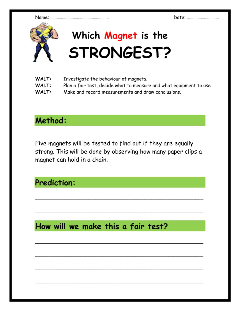 Which Magnet is the Strongest? Students plan a fair test of five magnets, write a prediction and how to keep it fair