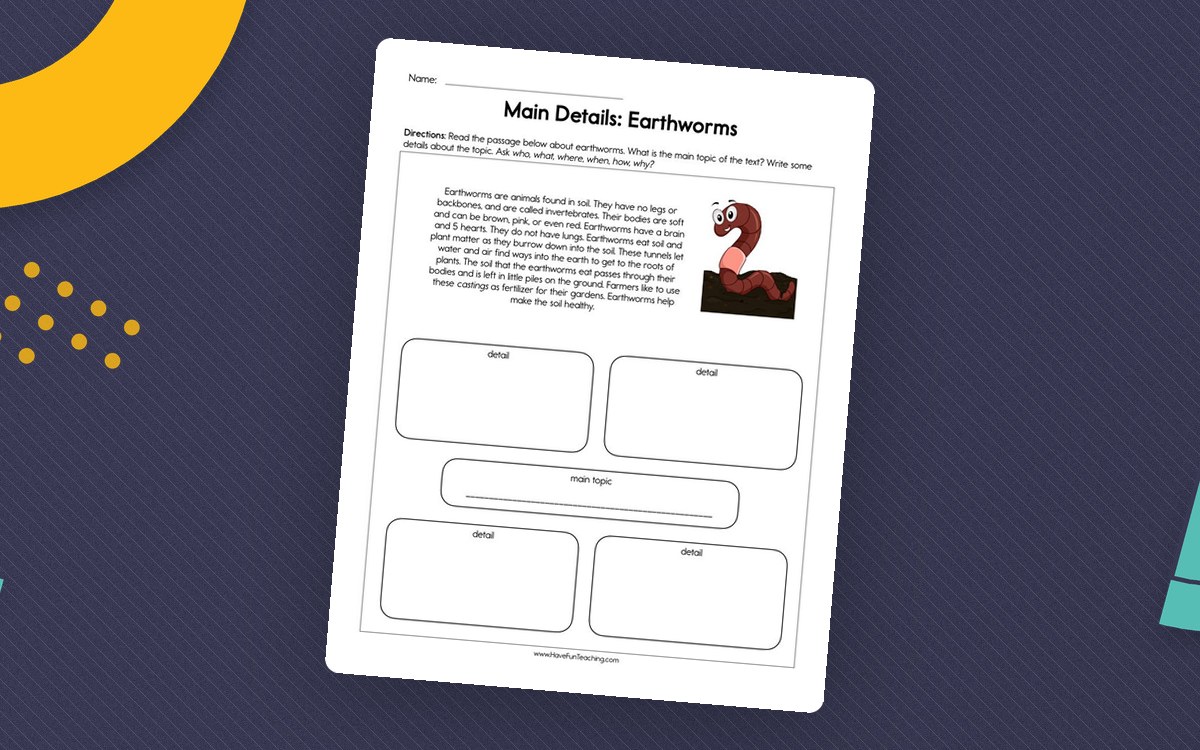 Main Details: Earthworms worksheet with a short passage, a cartoon earthworm and boxes for recording the main topic and details.