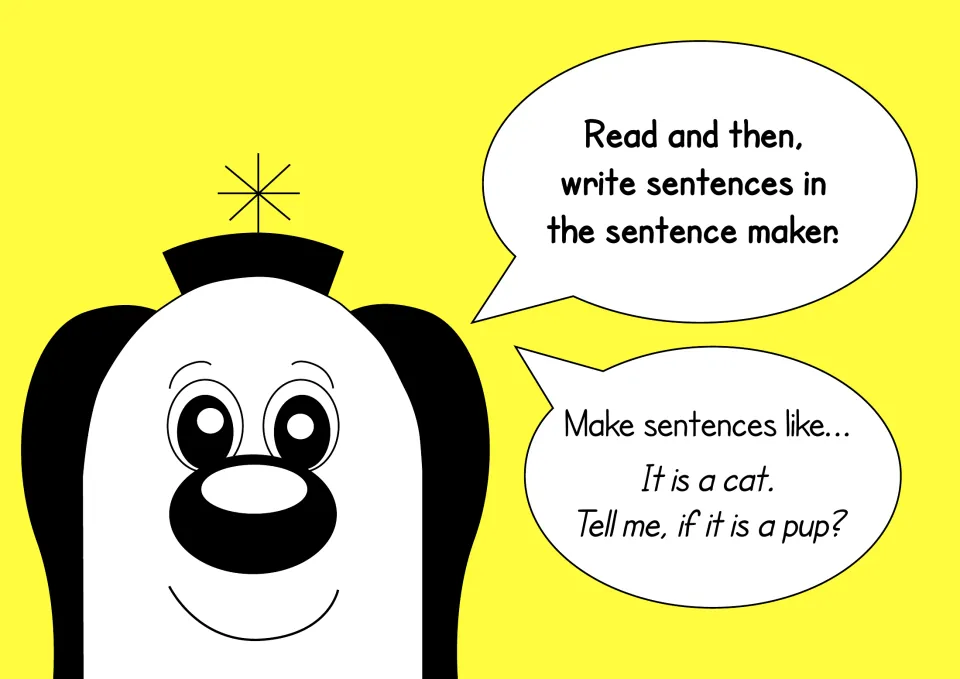 Instructions: students read, then write sentences in the sentence maker, such as It is a cat and a question about a pup