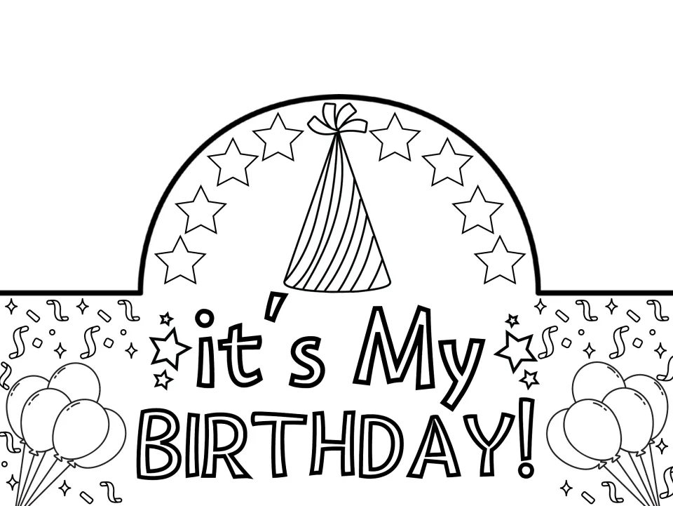 Black-and-white "it's My BIRTHDAY!" crown to color: outlined party hat circled by stars, balloon bunches and confetti