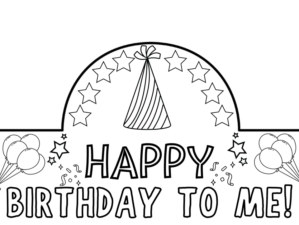 Outline crown reading "HAPPY BIRTHDAY TO ME!" in capital letters for coloring, with a party hat, stars and balloons