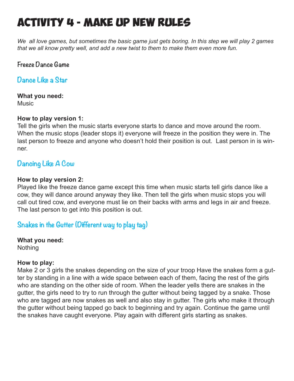 Make up new rules: freeze dance versions Dance Like a Star and Dancing Like A Cow, plus Snakes in the Gutter tag