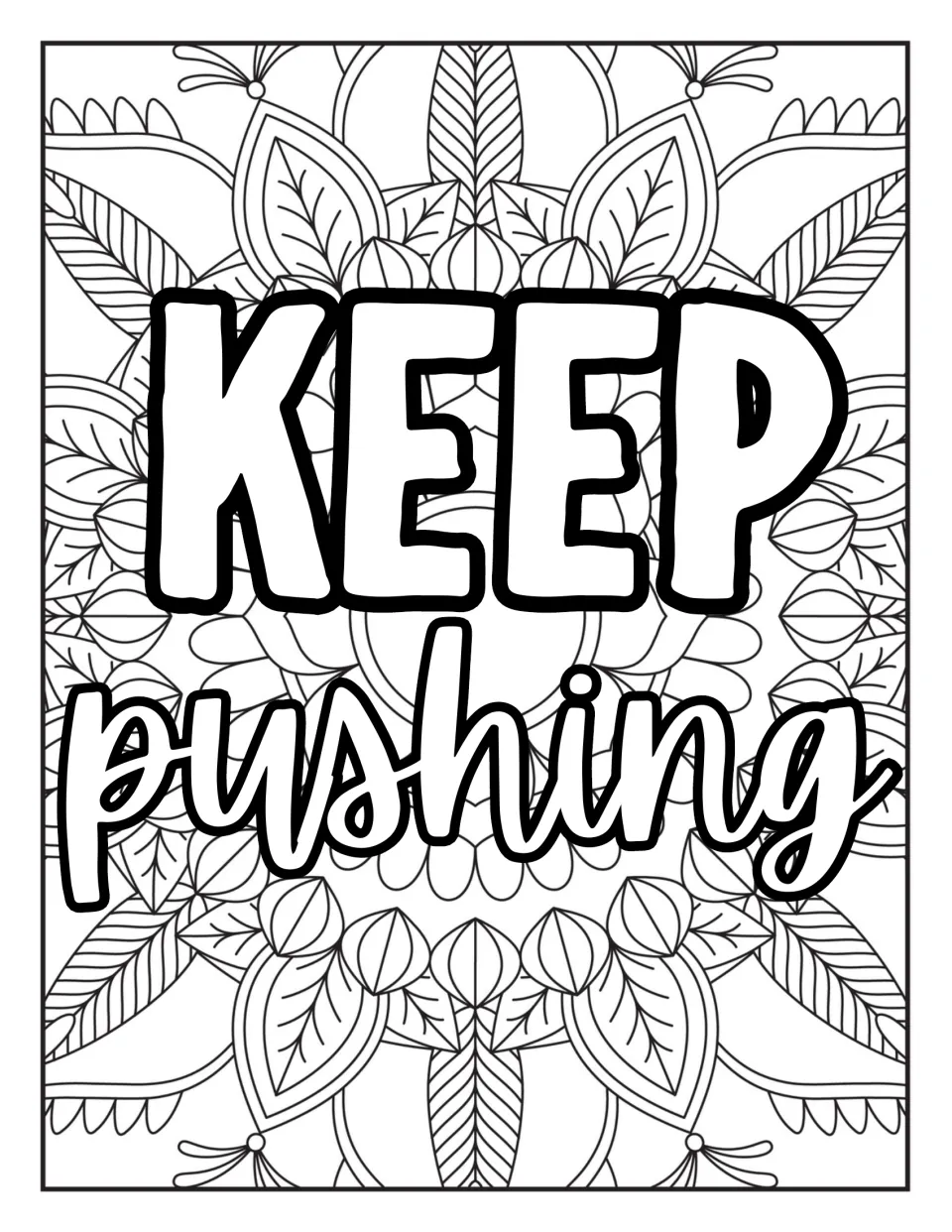 Keep pushing coloring page: students color block letters KEEP over script pushing, set on a mandala of leaves and buds