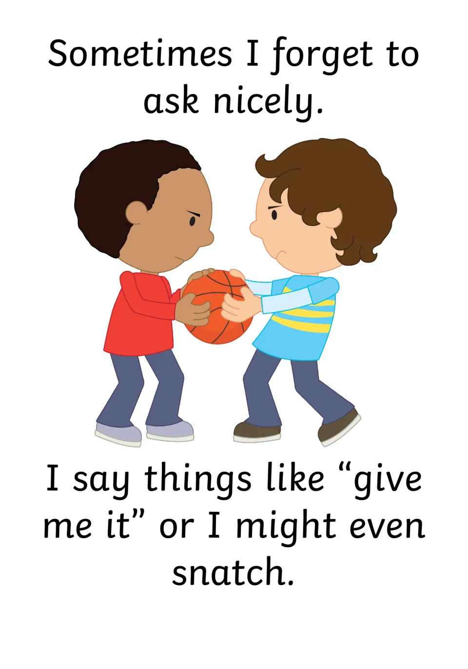 Forgetting to ask nicely: two frowning boys tug on a basketball; text says I might say "give me it" or even snatch