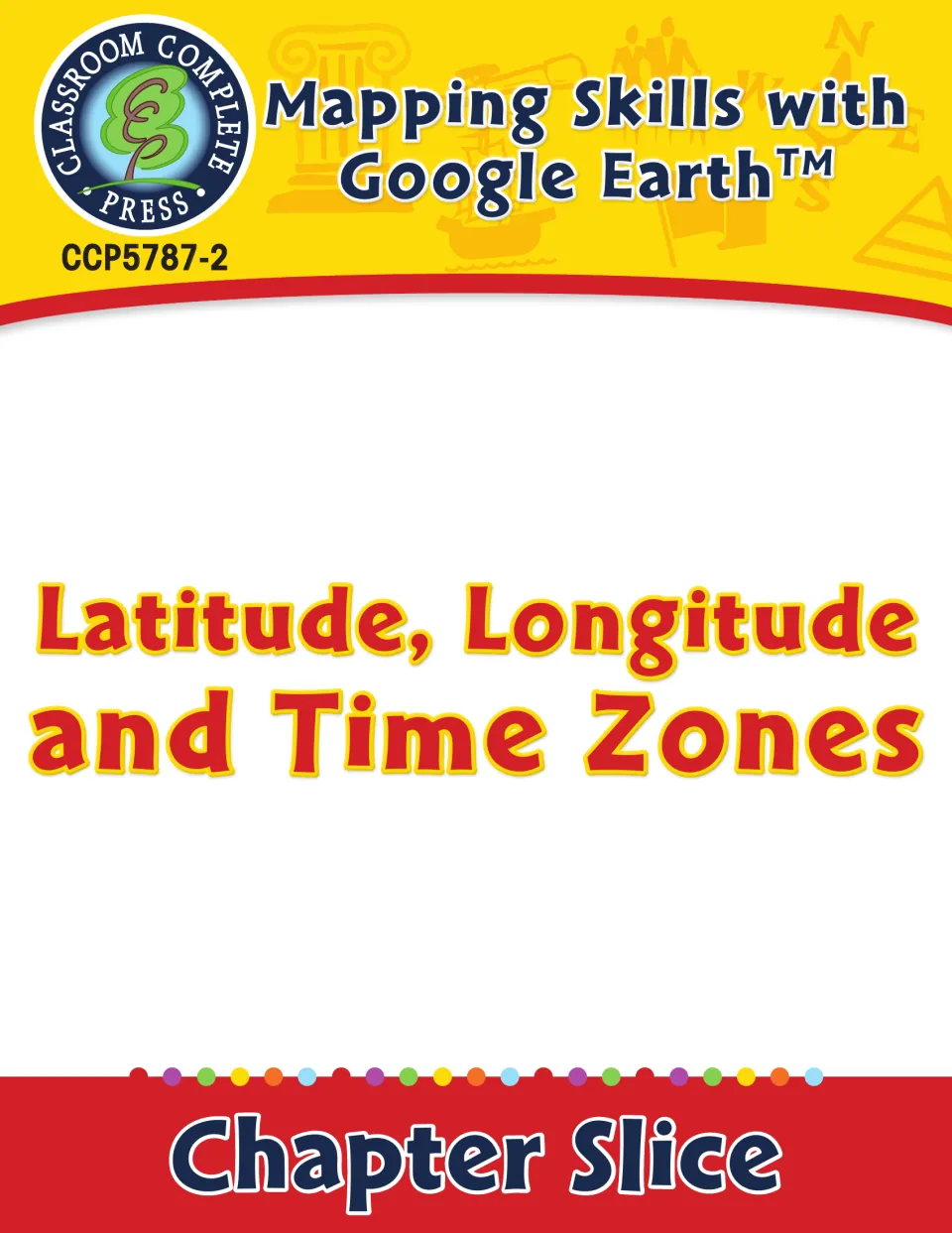 Cover of the Mapping Skills with Google Earth chapter slice on latitude, longitude and time zones, CCP5787-2