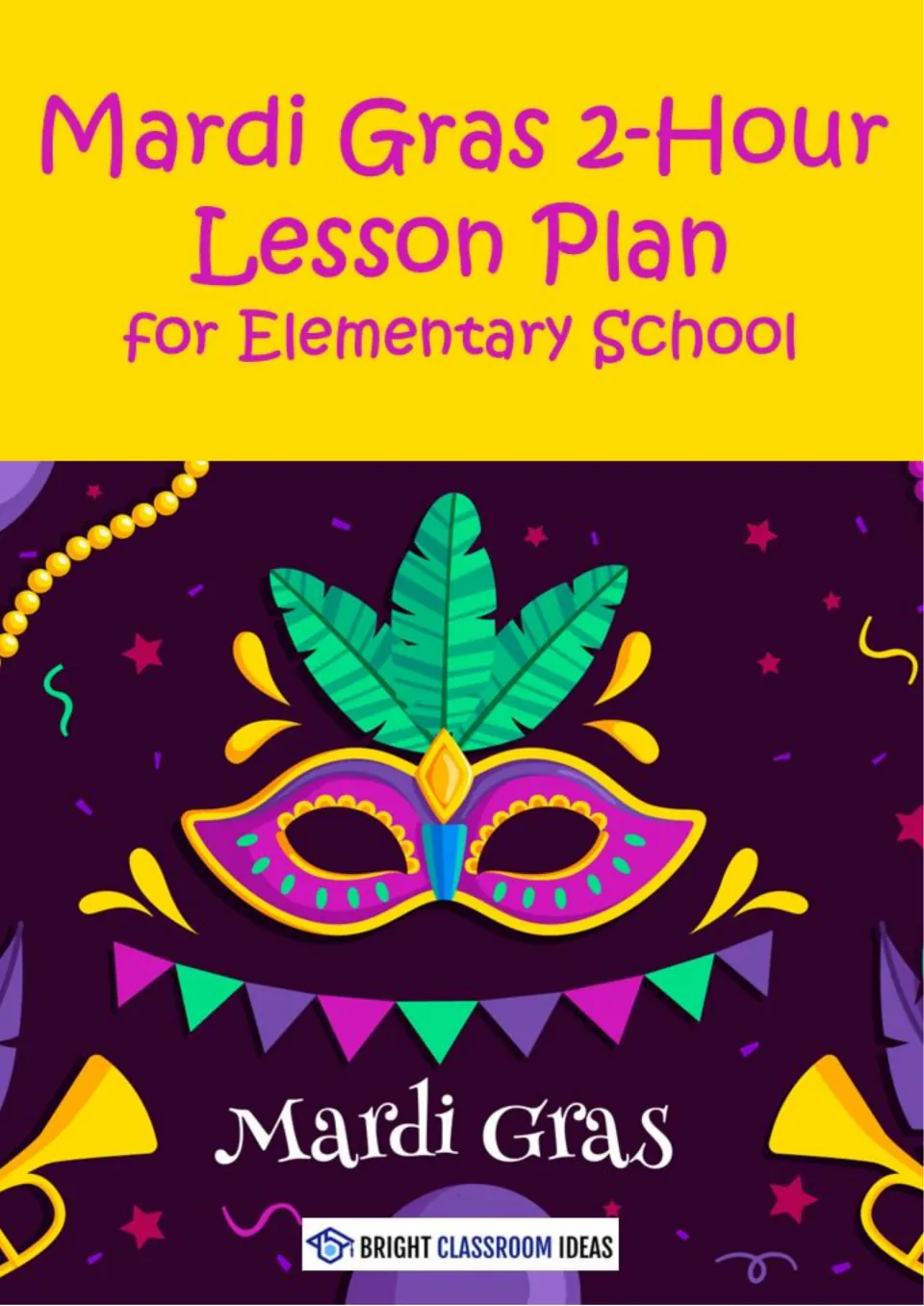 Cover of Mardi Gras 2-Hour Lesson Plan for Elementary School, showing a feathered mask, beads and trumpets