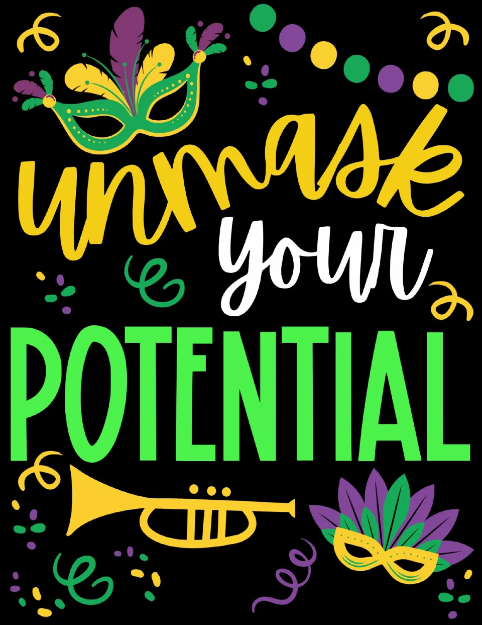 Complete Mardi Gras display poster reading “Unmask Your Potential,” with yellow, white, and green lettering