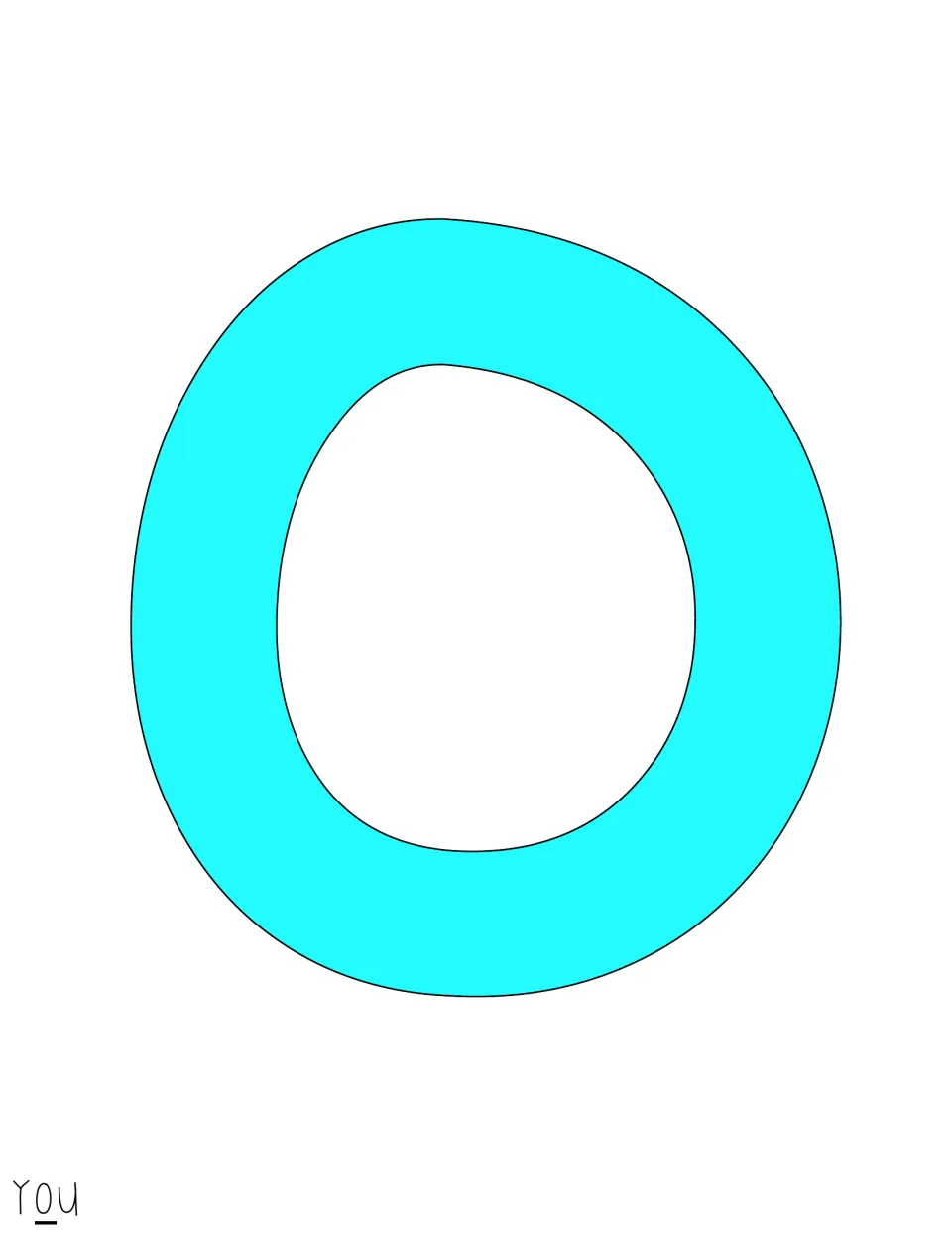 Aqua-filled cut-out letter O for the word 'you', the color print version that completes the first word