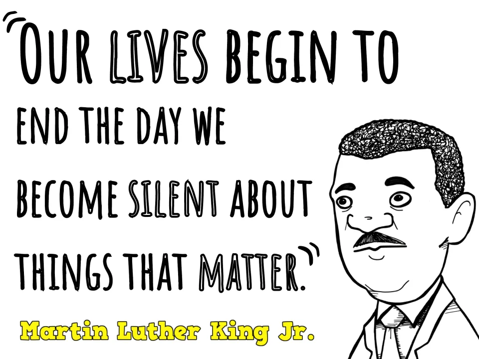 MLK quote poster: "Our lives begin to end the day we become silent about things that matter," beside a drawing of King