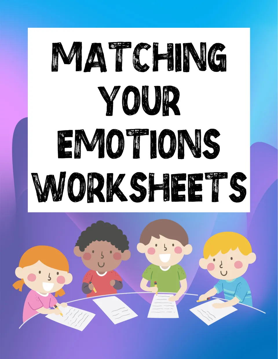 Matching Your Emotions Worksheets cover showing four cartoon children drawing and writing on papers at a table