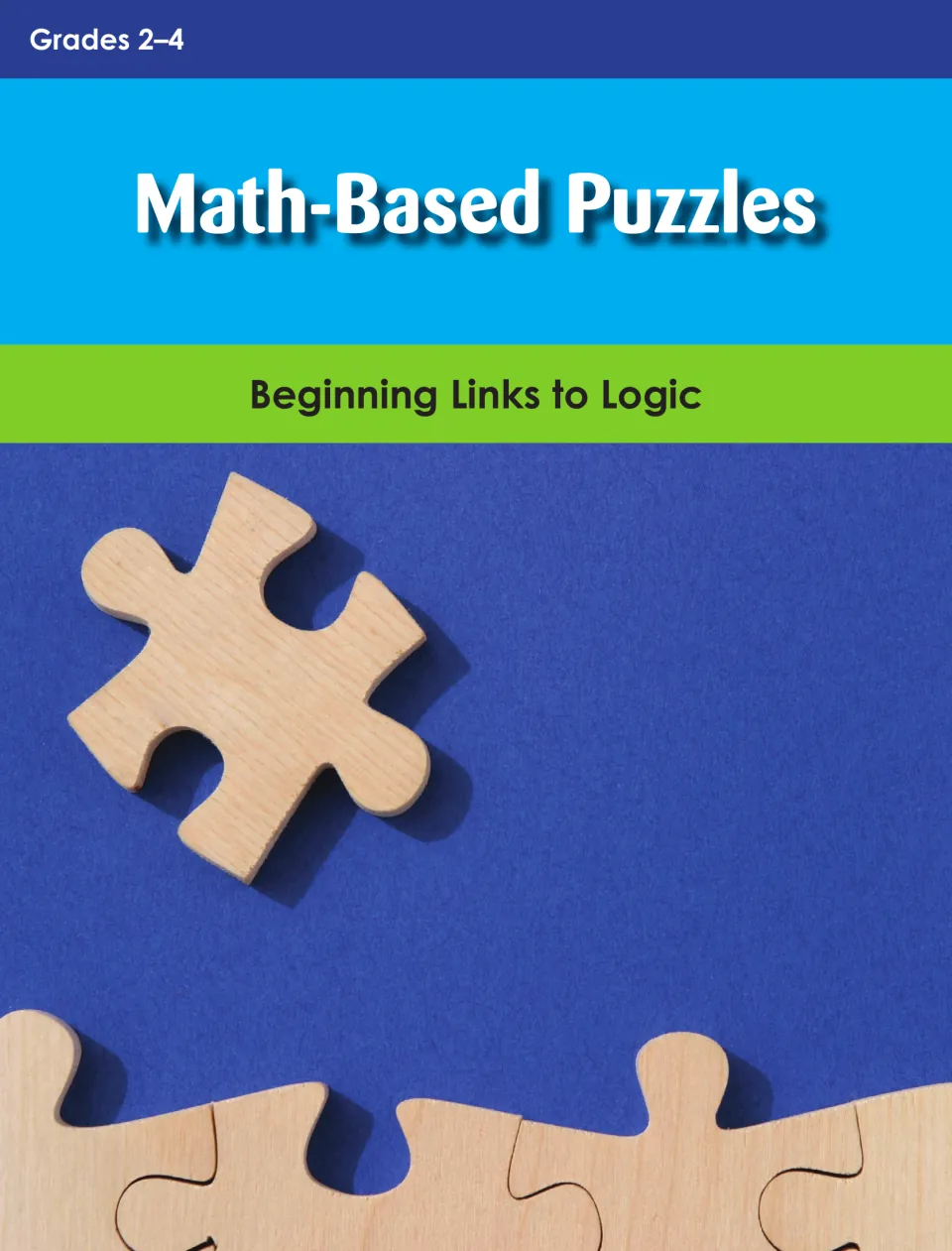Cover of Math-Based Puzzles: Beginning Links to Logic for Grades 2–4, with wooden jigsaw puzzle pieces on blue