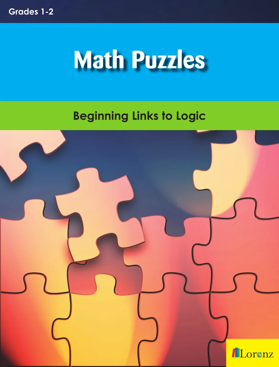 Cover of Math Puzzles: Beginning Links to Logic, Grades 1-2, from Lorenz, shown over a photo of colorful jigsaw pieces