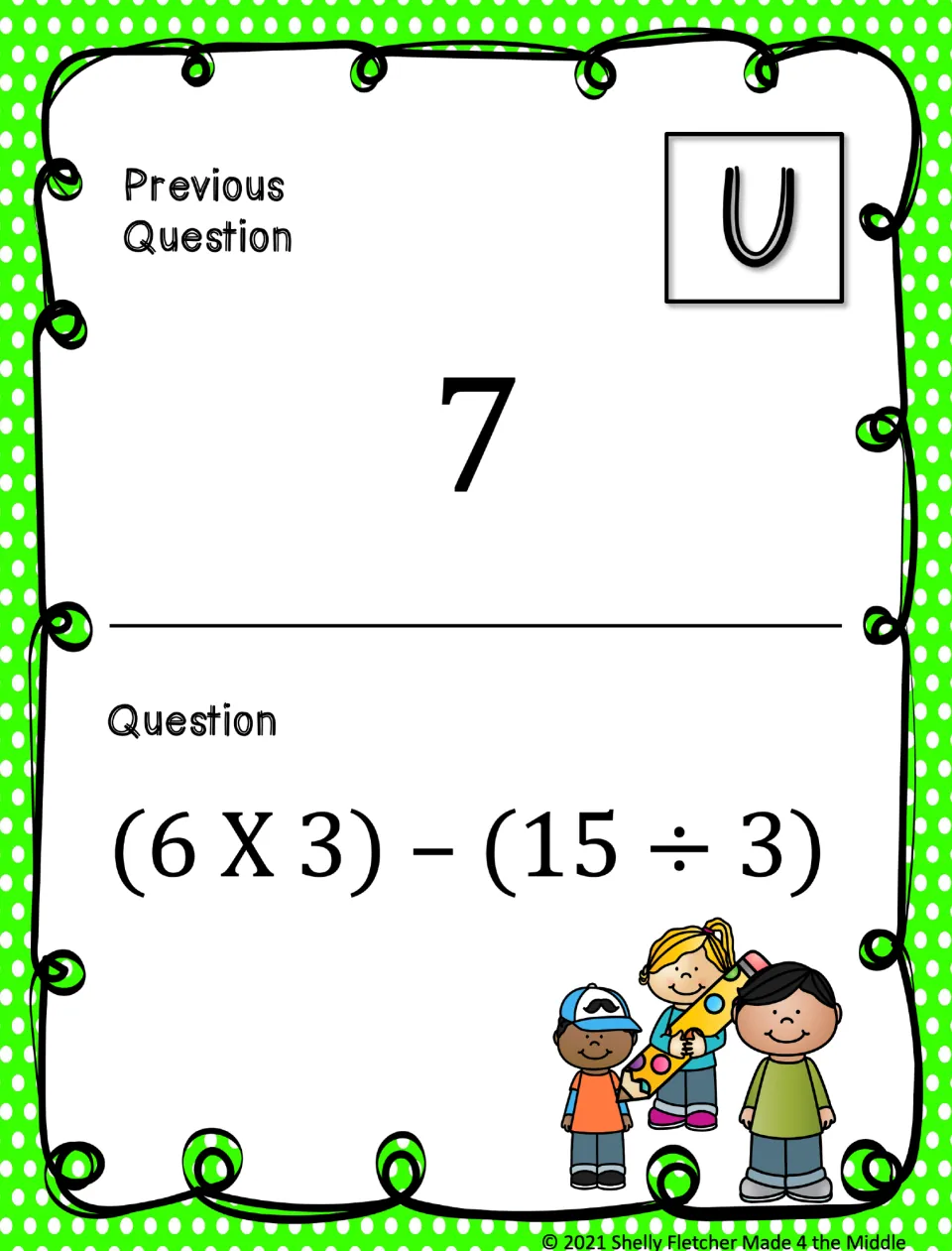 Card U, previous answer 7: students compute (6 X 3) - (15 ÷ 3), finding each product and quotient before subtracting