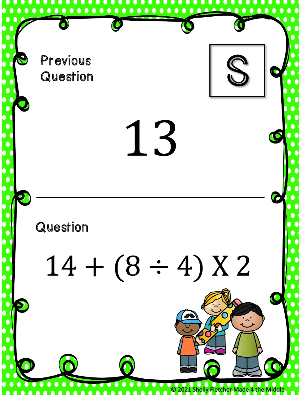 Card S, previous answer 13: students evaluate 14 + (8 ÷ 4) X 2, dividing in parentheses, then multiplying, then adding