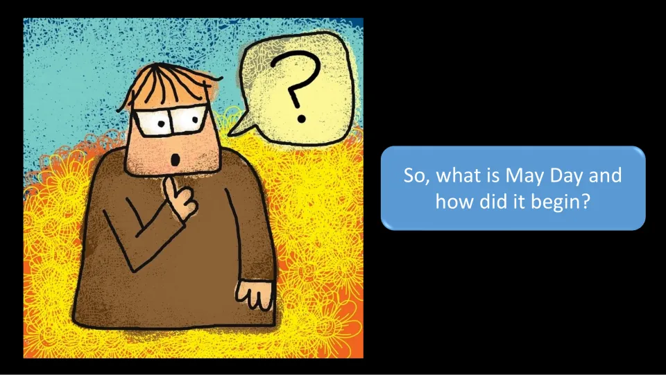 Origins introduction slide asks, “So, what is May Day and how did it begin?” before the historical slides