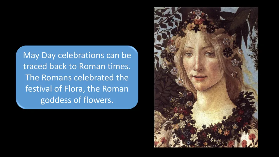 Roman origins slide traces May Day celebrations to the festival of Flora, the Roman goddess of flowers