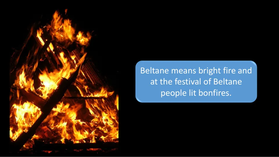 Beltane bonfire slide gives the meaning “bright fire” and explains that people lit bonfires at the festival