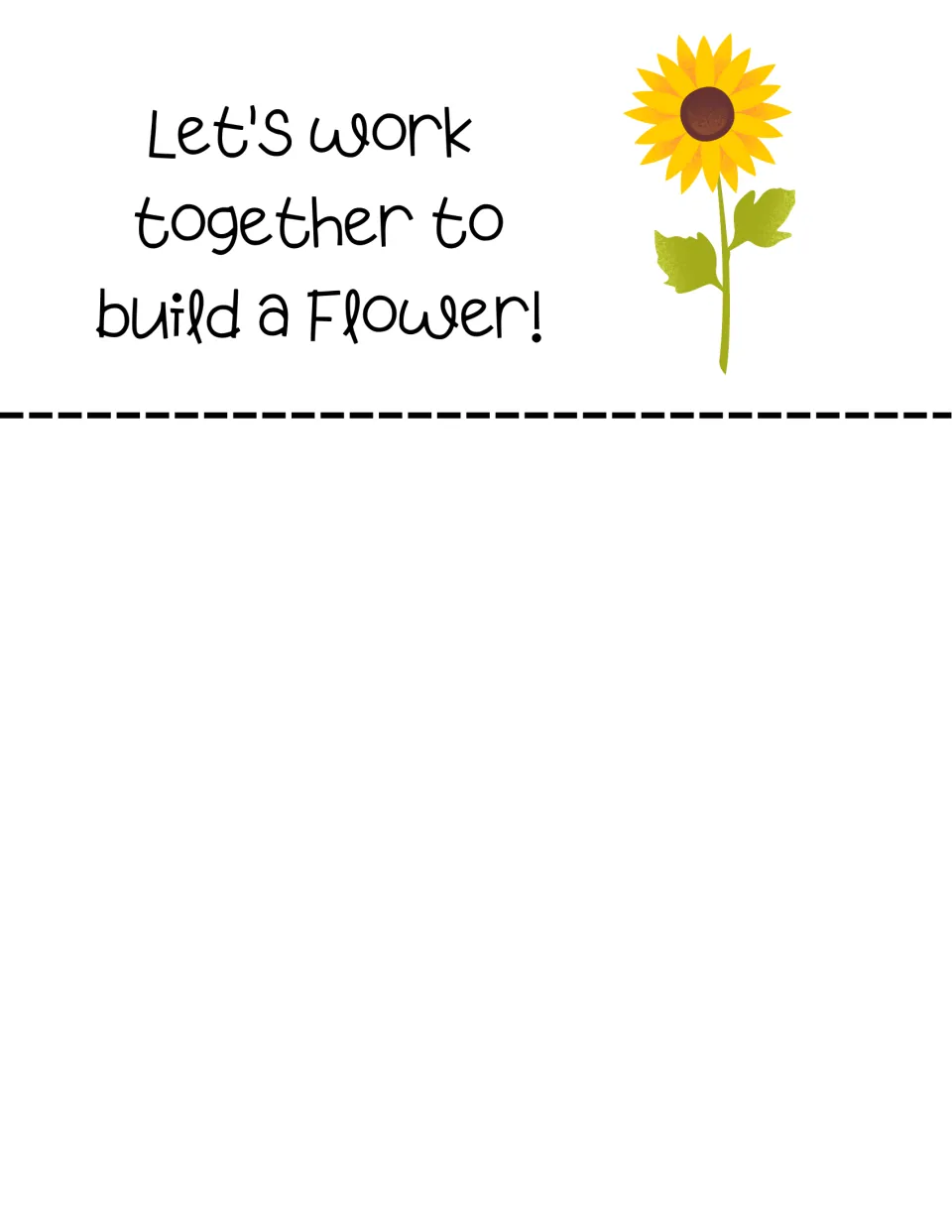 Sign reading Let's work together to build a Flower! beside a sunflower, with a dashed cut line below