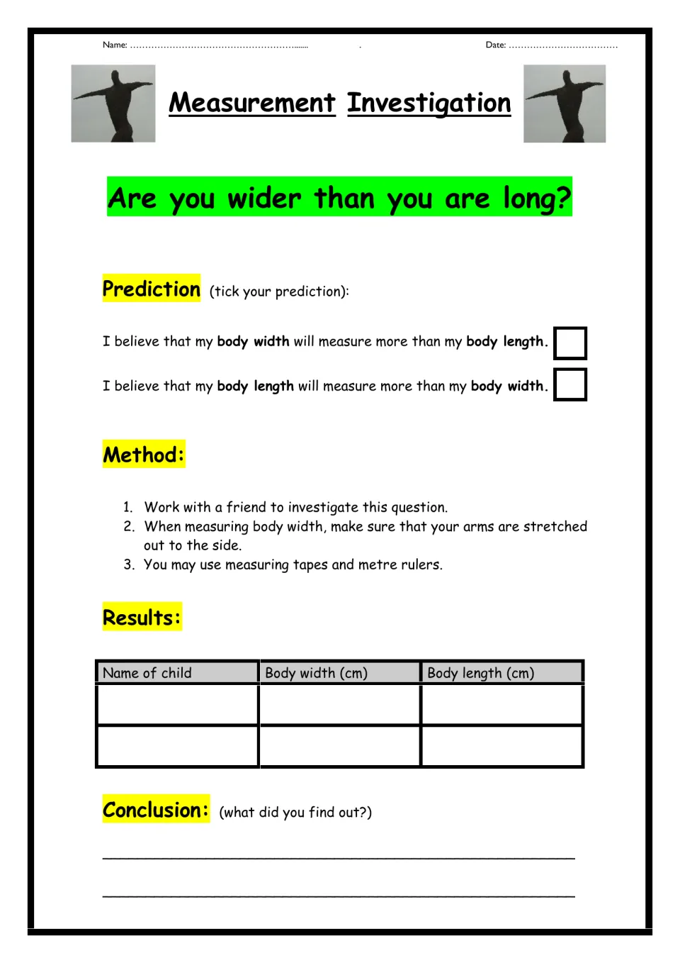 Are you wider than you are long? Students predict, measure arm span and body length in cm with a friend, then conclude