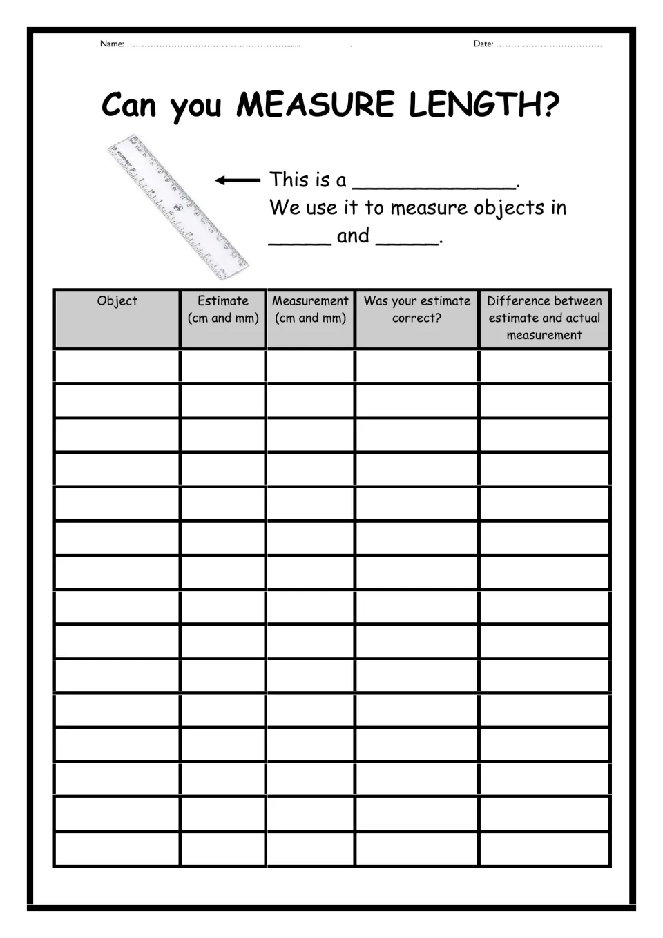 Can you measure length? Students name the ruler, then estimate and measure objects in cm and mm and record the difference