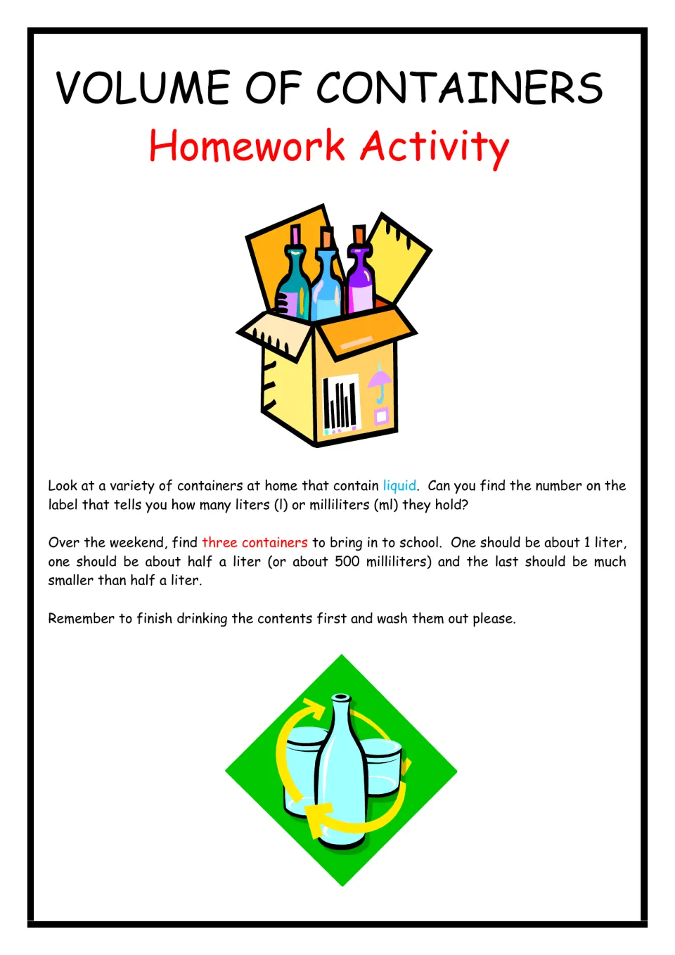 Volume of containers homework: students read labels for liters or milliliters and bring in 1 L, 500 ml and smaller bottles