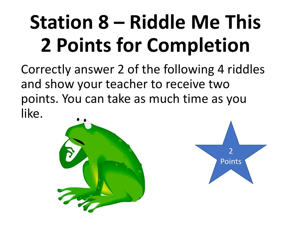 Station 8, Riddle Me This: students must correctly answer 2 of 4 riddles and show the teacher to earn two points