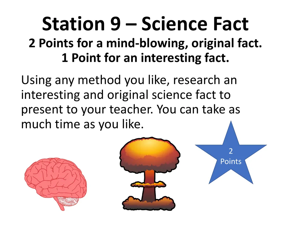 Station 9, Science Fact: students research an original science fact to present; 2 points if mind-blowing, 1 if interesting