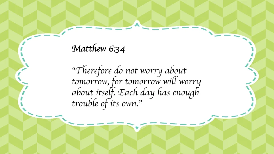 Matthew 6:34 card: do not worry about tomorrow, for tomorrow will worry about itself; each day has enough trouble