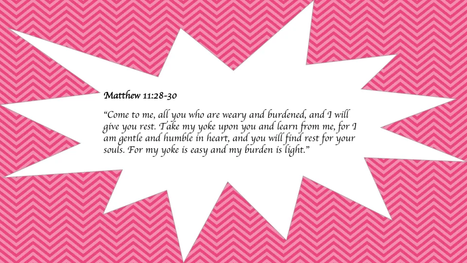 Matthew 11:28-30 card: come to me, all who are weary and burdened, for rest; my yoke is easy and my burden is light