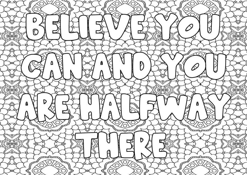 Encouragement quote coloring: students color the words "Believe you can and you are halfway there" and the pattern