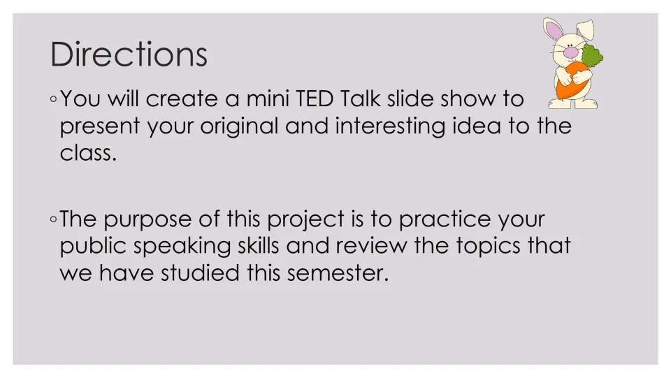 Project directions: create an original talk and slideshow to practice public speaking and review semester topics