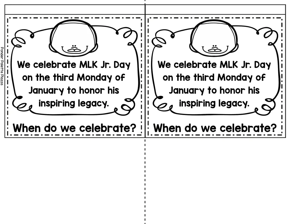 When do we celebrate? flap: MLK Jr. Day falls on the third Monday of January to honor his inspiring legacy