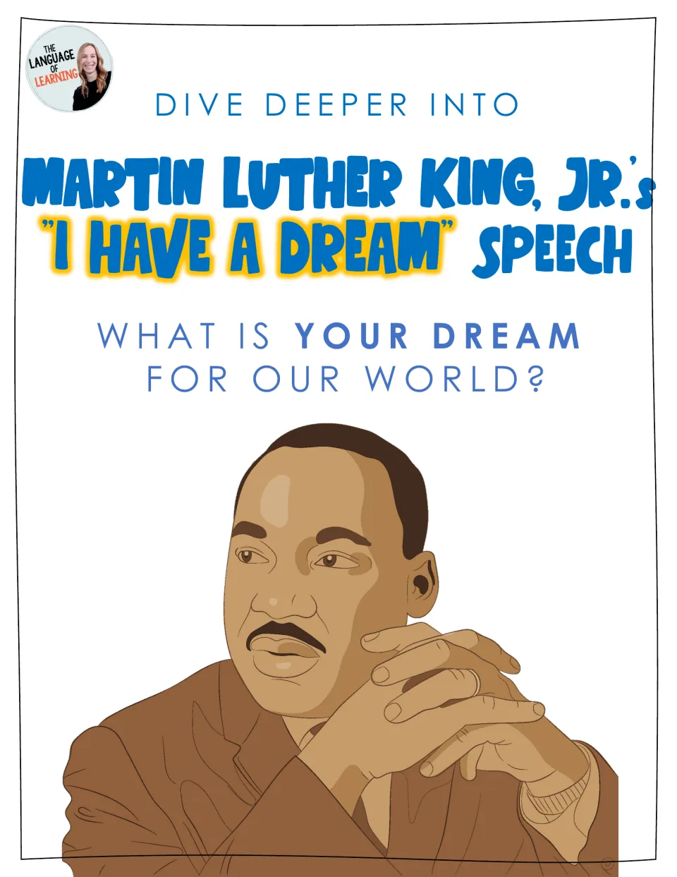 Cover: Dive Deeper Into Martin Luther King, Jr.'s I Have a Dream Speech, asking What is your dream for our world?