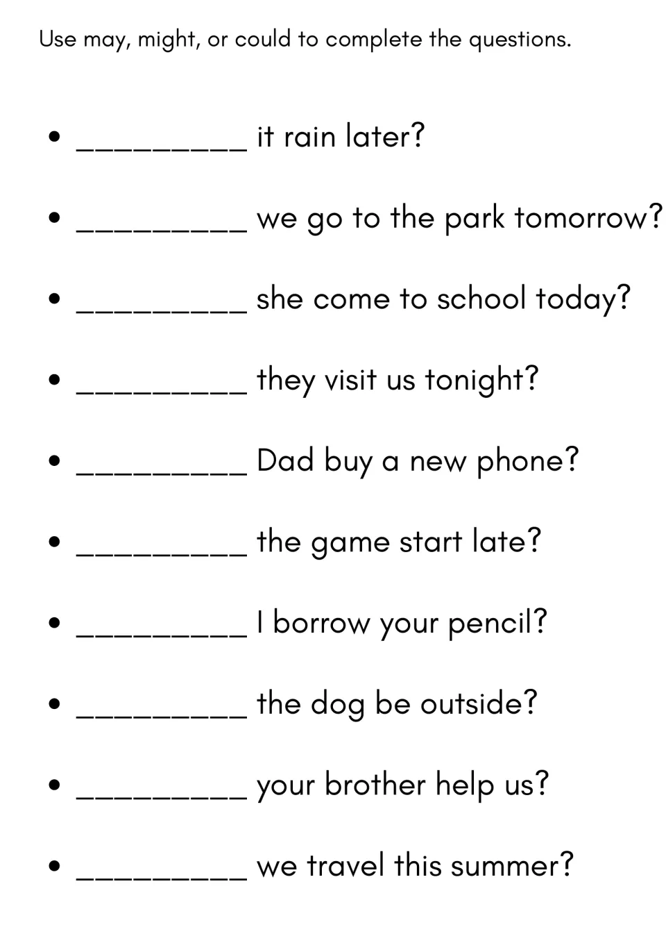 Modals in questions: students begin 10 questions with may, might or could, such as "___ I borrow your pencil?"