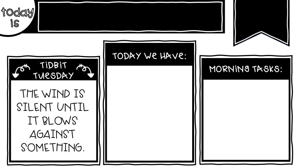 Tidbit Tuesday morning board: 'The wind is silent until it blows against something,' plus morning tasks