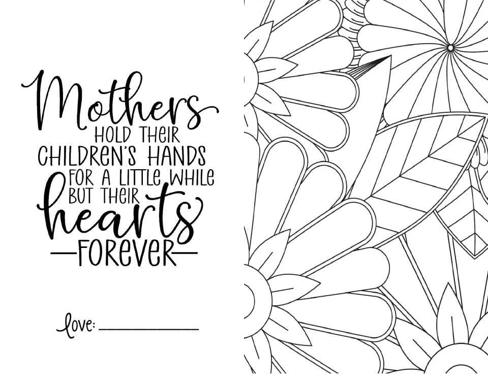 Card to color: quote 'Mothers hold their children's hands for a little while but their hearts forever' with bold petals