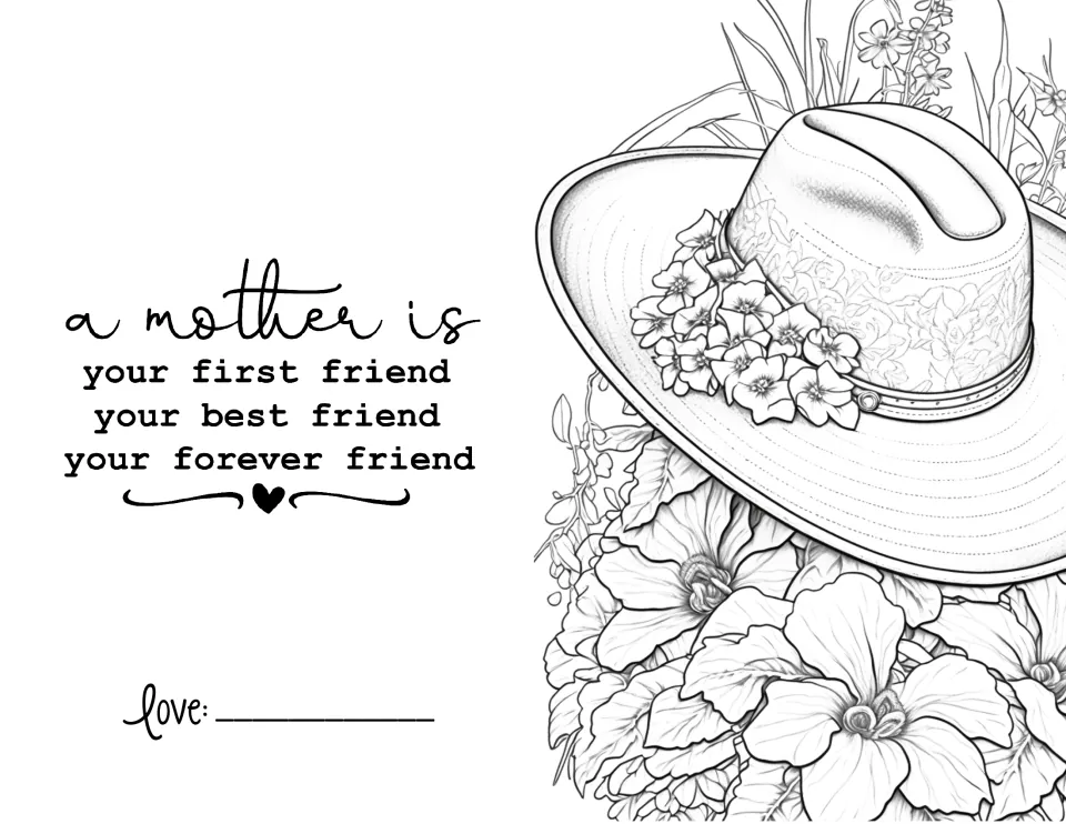 Card to color: 'A mother is your first friend, your best friend, your forever friend' with a flowered hat