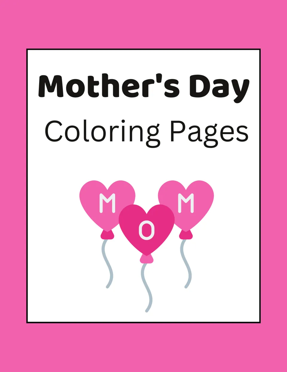 Cover of the Mother's Day coloring collection, titled 'Mother's Day Coloring Pages,' with MOM balloons