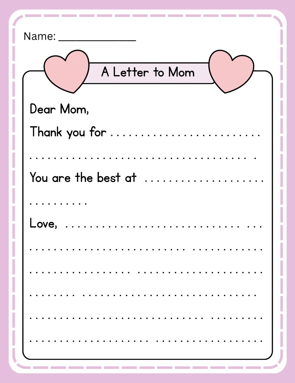 A Letter to Mom: students write a thank-you letter using starters Dear Mom, Thank you for, You are the best at, and Love