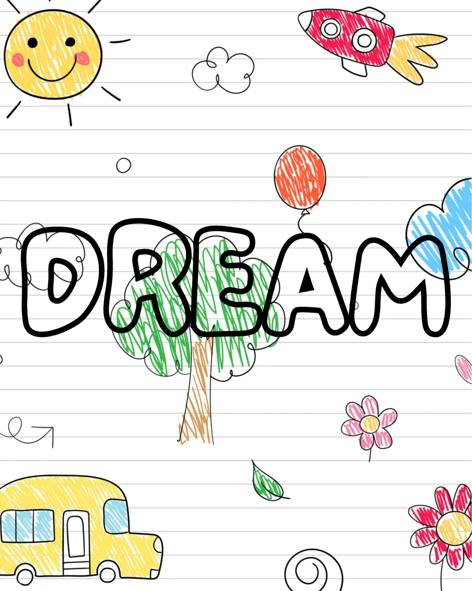 One-word sign "DREAM" in bold outline letters over notebook-paper doodles of a sun, rocket, tree, balloon and school bus