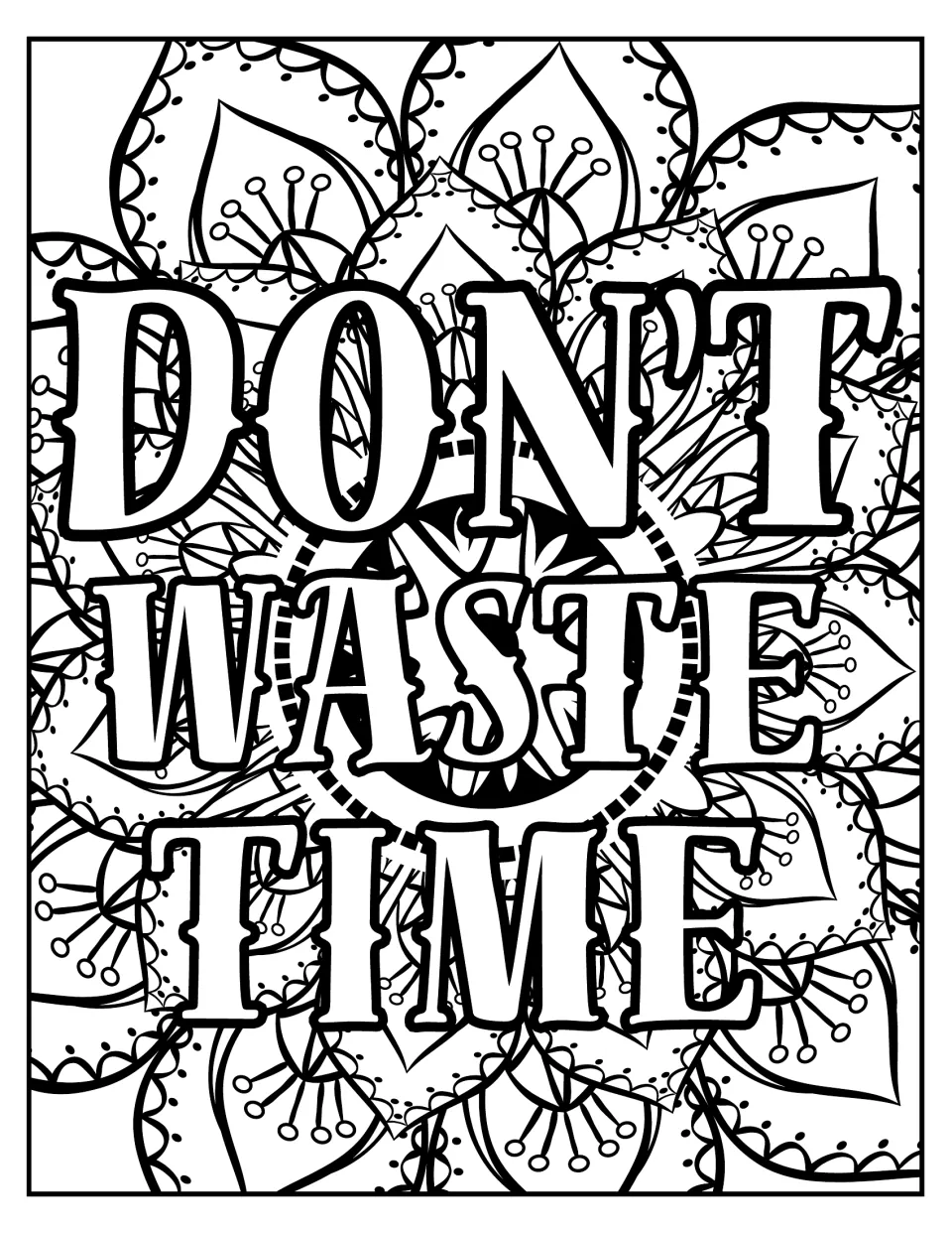 Don't Waste Time coloring page: students color serif quote letters over overlapping flower mandalas with stamen details