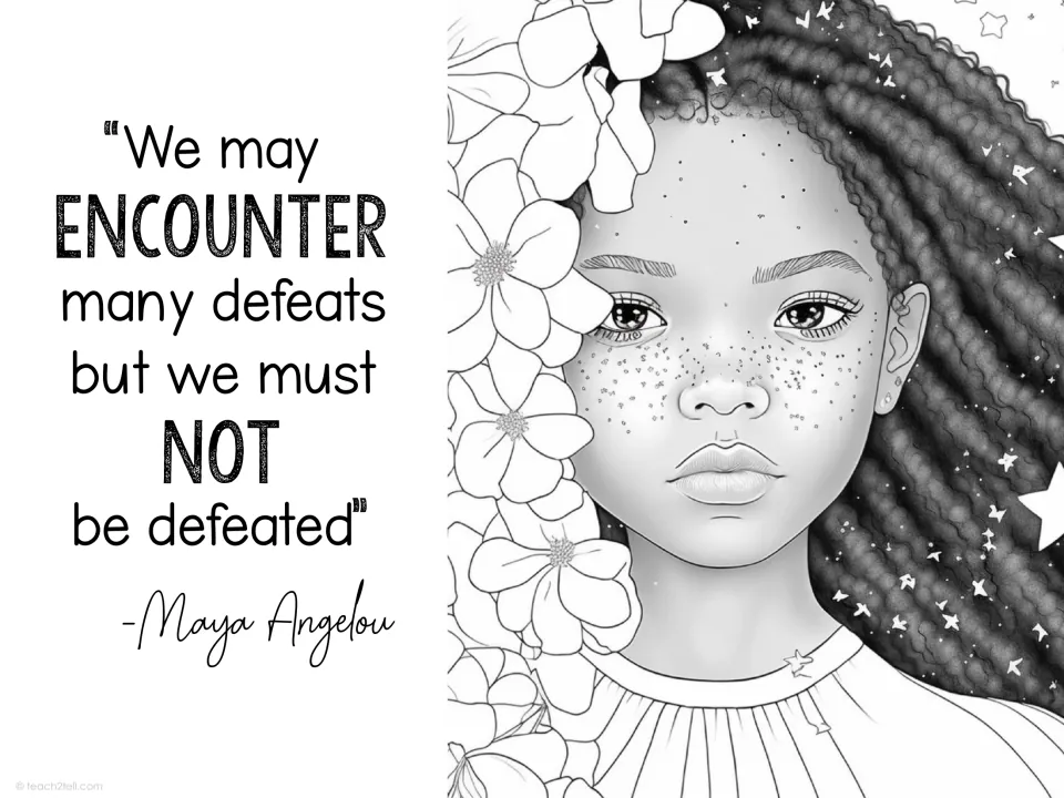 Maya Angelou quote poster: "We may encounter many defeats but we must not be defeated" next to a girl framed by flowers