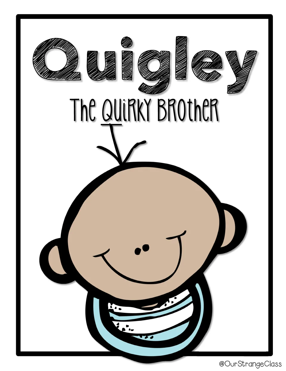 Quigley, the Quirky Brother: qu character poster of a smiling baby with qu underlined in the word quirky