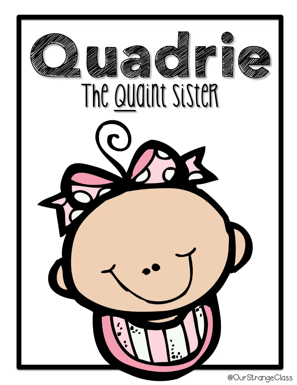 Quadrie, the Quaint Sister: qu character poster of a smiling baby girl in a pink bow, with qu underlined in quaint