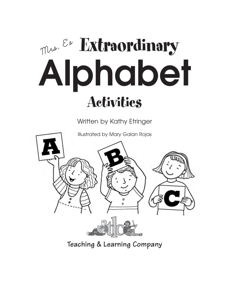 Title page by Kathy Etringer, illustrated by Mary Galan Rojas, with three children holding A, B and C letter cards
