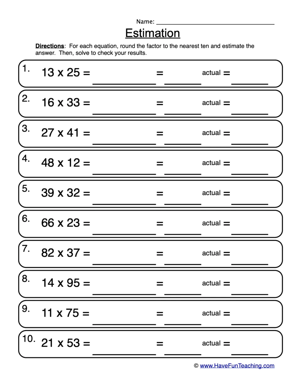 Estimation: students round factors to the nearest ten to estimate 10 two-digit products like 13 x 25, then solve to check