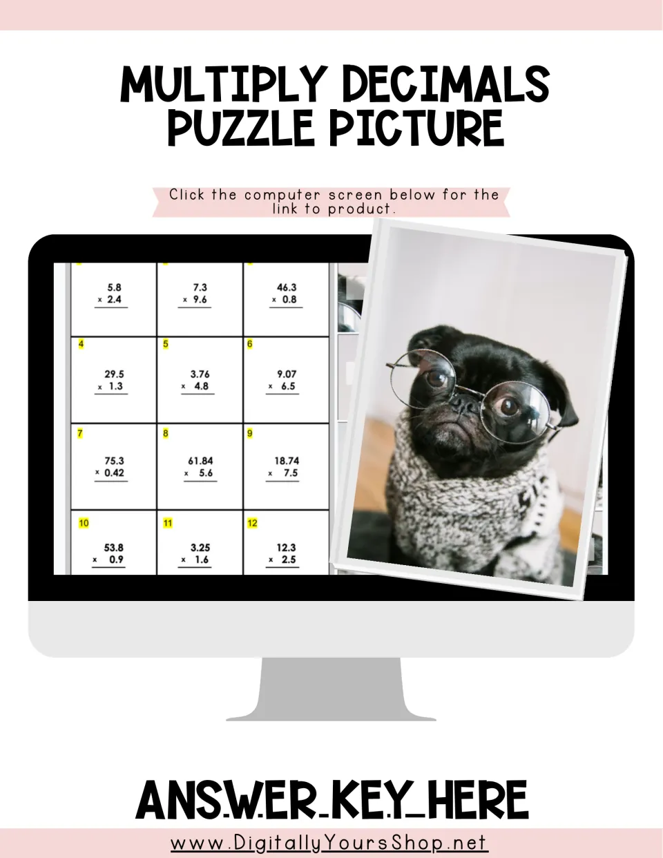 Multiply decimals puzzle picture: screen shows 12 problems like 5.8 x 2.4 beside a pug photo, plus an answer key link