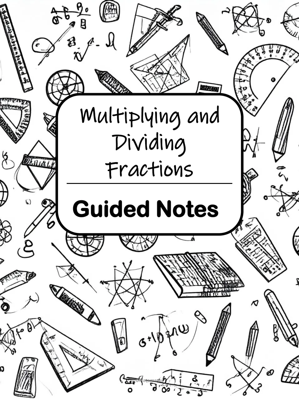 Cover for the guided notes on multiplying and dividing fractions, set on a background of hand-drawn math tool doodles