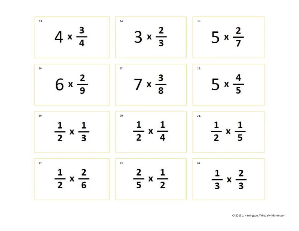 Tickets 13-24: whole number times a fraction such as 4 x 3/4, then fraction pairs such as 1/2 x 1/3 to multiply