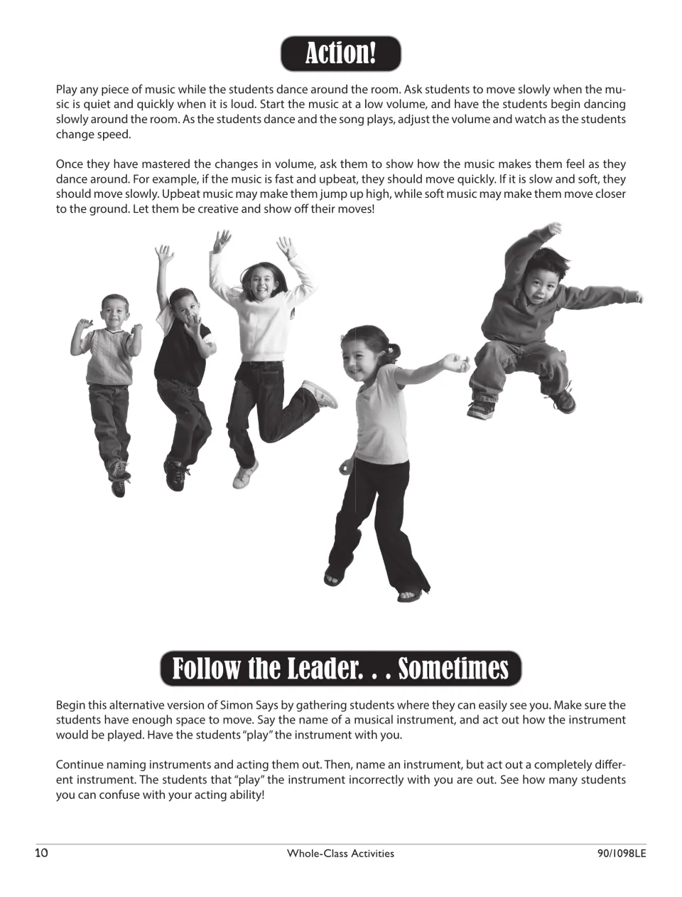 Action! and Follow the Leader... Sometimes: students dance fast or slow with volume, then mimic acted-out instruments